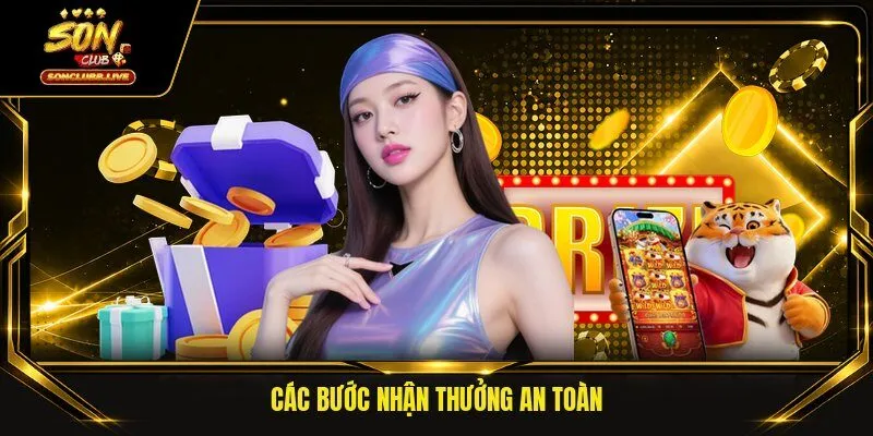 Các bước nhận thưởng an toàn